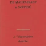 a szépfiú, guy de maupassant a szépfiú Legjobb ár