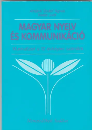 Vedd meg online Antalné Szabó Ágnes és Raátz Judit: Magyar nyelv és kommunikáció munkafüzet a 12. évfolyam számára