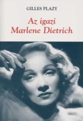 Azonnal elérhető Gilles Plazy: Az igazi Marlene Dietrich