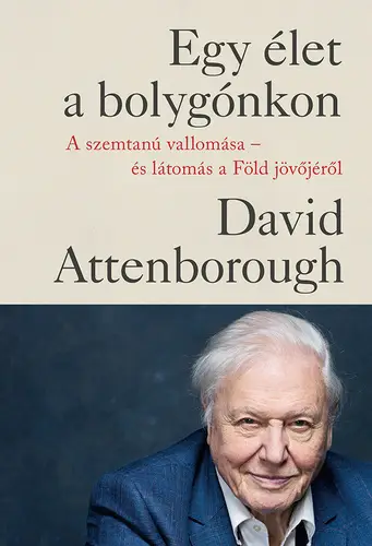 David Attenborough: Egy élet a bolygónkon - A szemtanú vallomása – és látomás a Föld jövőjéről Utolsó esély