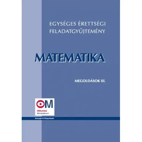 Egységes érettségi feladatgyűjtemény. Matematika megoldások III. Azonnali szállítás
