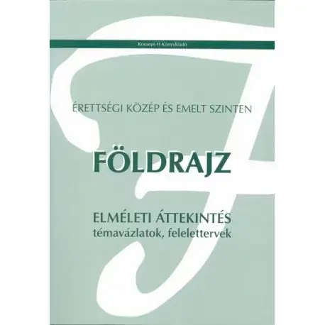Érettségi közép és emelt szinten. Földrajz témavázlatok, felelettervek Biztonságos fizetés