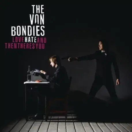 Szezonális akció CD The Von Bondies: Love, Hate and Then Theres You
