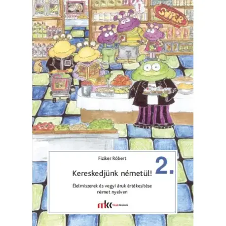 Kereskedjünk németül! 2. - Élelmiszerek és vegyi áruk értékesítése Kihagyhatatlan ajánlat
