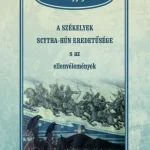 A székelyek scytha-hún eredetűsége s az ellenvélemények Kiárusítás