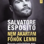 Nem akartam főnök lenni - Hogyan valósítottam meg az álmaimat a Gomorrának köszönhetően Szuper ajánlat