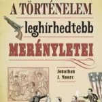 A történelem leghírhedtebb merényletei Gyors szállítás