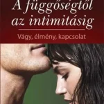 Akciós ár A függőségtől az intimitásig - Vágy, élmény, kapcsolat