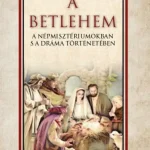 Olcsóbb A Betlehem a népmisztériumokban s a dráma történetében