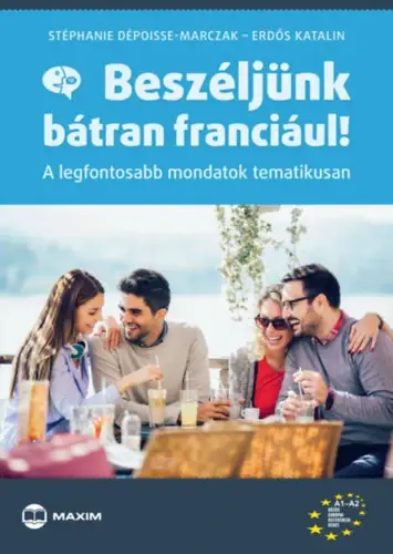 Beszéljünk bátran franciául! - A legfontosabb mondatok tematikusan Alacsony ár