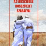 Az egészséges hosszú élet szabályai Vedd meg most