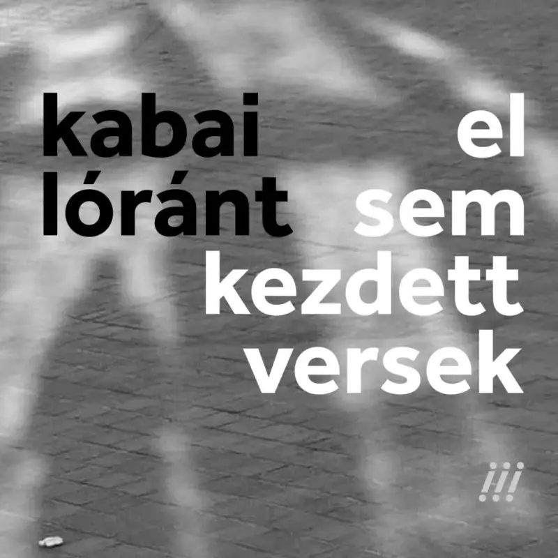 Nézd meg most el sem kezdett versek