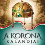Rendeld meg most A korona kalandjai 1. - A Szent Korona viszontagságai a mohácsi vészig