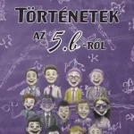 Újdonság Történetek az 5. b-ről