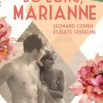 Kihagyhatatlan ajánlat So Long, Marianne – Leonard Cohen és élete szerelme