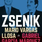 Zsenik - Mario Vargas Llosa és Gabriel García Márquez furcsa barátsága Vásárlói kedvenc