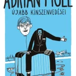 Legkelendőbb Adrian Mole újabb kínszenvedései