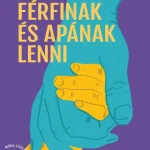 Férfinak és apának lenni Legjobb ár