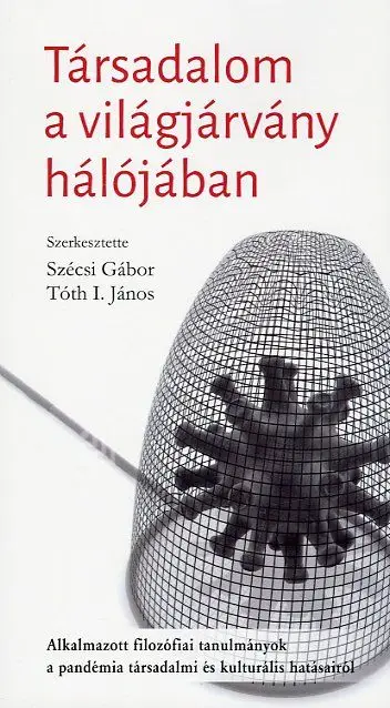 Társadalom a világjárvány hálójában - Alkalmazott filozófiai tanulmányok a pandémia társadalmi és kulturális hatásairól Ne maradj le
