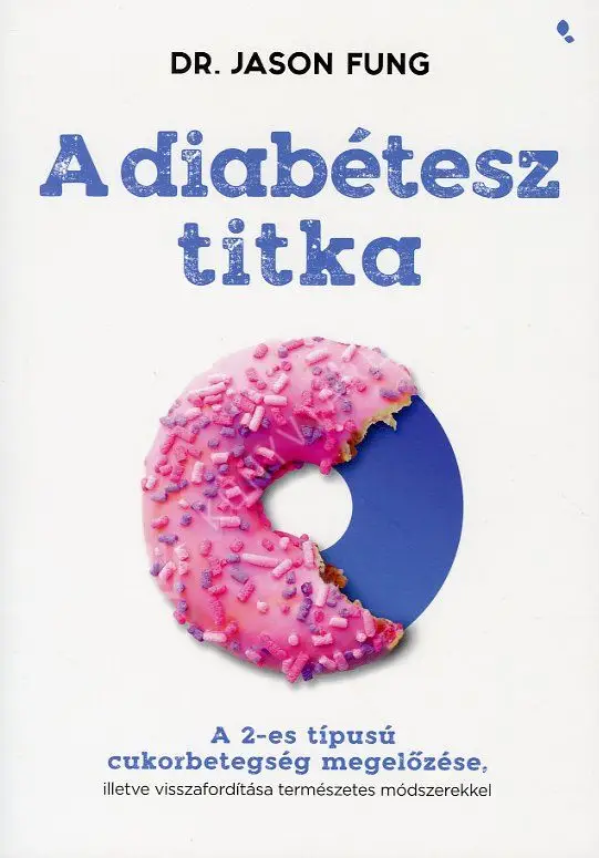 A diabétesz titka - A 2-es típusú cukorbetegség megelőzése, illetve visszafordítása természetes módszerekkel Kedvezményes ár
