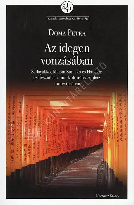Szuper akció Az idegen vonzásában - Sadayakko, Matsui Sumako és Hanako: színésznők az interkulturális színház kontextusában