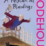 A Pelican at Blandings byWodehouse, P.G.; Legkelendőbb
