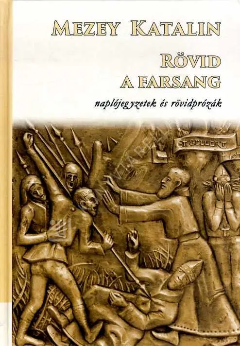 Rövid a farsang - naplójegyzetek és rövid prózák Különleges ajánlat