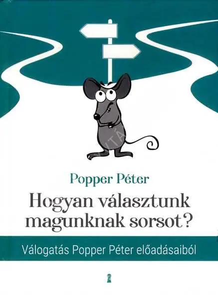 Vásárlói kedvenc Hogyan választunk magunknak sorsot? - Válogatás Popper Péter előadásaiból