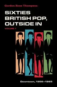 Sixties British Pop, Outside In byThompson, Gordon Ross; Azonnal elérhető