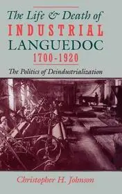 Nézd meg most The Life and Death of Industrial Languedoc, 1700-1920 byJohnson, Christopher H.;