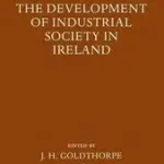 Utolsó esély The Development of Industrial Society in Ireland byGoldthorpe, J. H.; Whelan, C. T.;