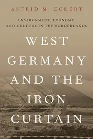 Rendeld meg most West Germany and the Iron Curtain byEckert, Astrid M.;
