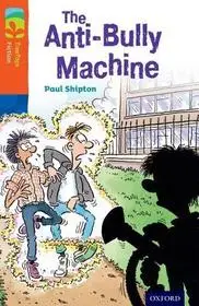 Nézd meg most Oxford Reading Tree TreeTops Fiction: Level 13 More Pack B: The Anti-Bully Machine byShipton, Paul;